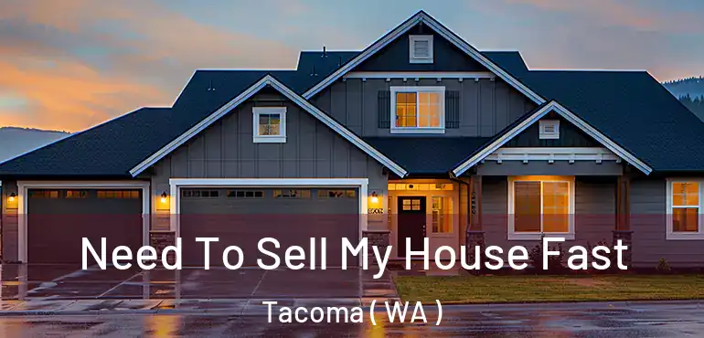  Need To Sell My House Fast Tacoma ( WA )