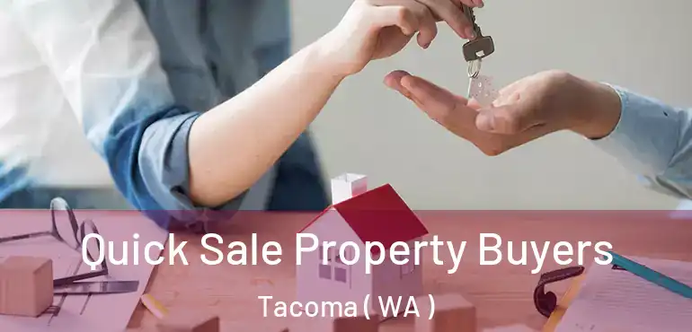  Quick Sale Property Buyers Tacoma ( WA )