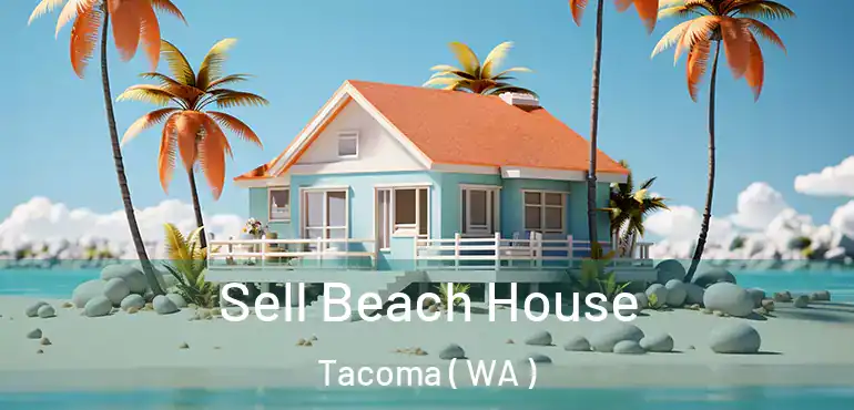  Sell Beach House Tacoma ( WA )