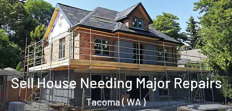  Sell House Needing Major Repairs Tacoma ( WA )