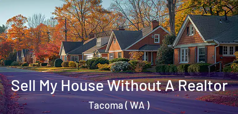 Sell My House Without A Realtor Tacoma ( WA )